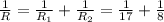 \frac{1}{R} = \frac{1}{ R_{1} } + \frac{1}{ R_{2} }= \frac{1}{17} +\frac{1}{8}