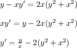 y-xy'=2x(y^2+x^2)\\\\xy'=y-2x(y^2+x^2)\\\\y'=\frac{y}{x}-2(y^2+x^2)