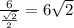 \frac{6}{ \frac{ \sqrt{2} }{2} } =6 \sqrt{2}