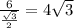 \frac{6}{ \frac{ \sqrt{3} }{2} } =4 \sqrt{3}