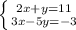 \left \{ {{2x+y=11} \atop {3x-5y=-3}} \right.