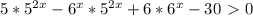 5*5^{2x}-6^x*5^{2x}+6*6^x-30\ \textgreater \ 0