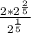 \frac{2* 2^{ \frac{2}{5} } }{ 2^{ \frac{1}{5} } }