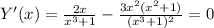 Y'(x)= \frac{2x}{x^3+1}- \frac{3x^2(x^2+1)}{(x^3+1)^2}=0