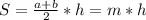 S=\frac{a+b}{2}*h=m*h