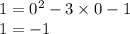 1 = {0}^{2} - 3 \times 0 - 1 \\ 1 = - 1