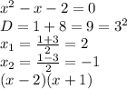 x^2-x-2=0 \\D=1+8=9=3^2 \\x_1= \frac{1+3}{2} =2 \\x_2= \frac{1-3}{2} =-1 \\(x-2)(x+1)