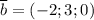 \overline b=(-2;3;0)