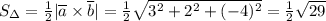 S_\Delta = \frac{1}{2} |\overline a \times \overline b| = \frac{1}{2} \sqrt{3^2+2^2+(-4)^2}= \frac{1}{2} \sqrt{29}