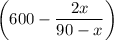 \bigg(600-\dfrac{2x}{90-x} \bigg)