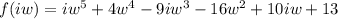 f(iw)=iw^5+4w^4-9iw^3-16w^2+10iw+13