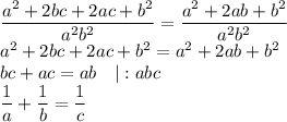 \dfrac{a^2+2bc+2ac+b^2}{a^2b^2}=\dfrac{a^2+2ab+b^2}{a^2b^2}\\&#10;a^2+2bc+2ac+b^2=a^2+2ab+b^2\\&#10;bc+ac=ab\quad|:abc\\&#10;\dfrac1a+\dfrac1b=\dfrac1c