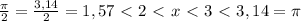 \frac{ \pi }{2} = \frac{3,14}{2} =1,57 \ \textless \ 2 \ \textless \ x \ \textless \ 3 \ \textless \ 3,14 = \pi