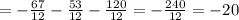 =- \frac{67}{12} - \frac{53}{12} - \frac{120}{12} = -\frac{240}{12} = -20