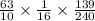 \frac{63}{10} \times \frac{1}{16} \times \frac{139}{240}