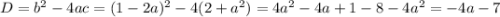 D=b^{2}-4ac=(1-2a)^{2}-4(2+a^{2})=4a^{2}-4a+1-8-4a^{2}=-4a-7