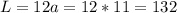 L=12a=12*11=132