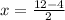 x = \frac{12 - 4}{2}