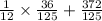 \frac{1}{12} \times \frac{36}{125} + \frac{372}{125}