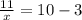 \frac{11}{x} = 10 - 3