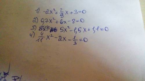 Запишите квадратное уравнение ax^2+bx+c=0, если известно: 1) a=-2, b=2/9, c=3; 2) a=0,7, b=6, c=-8;