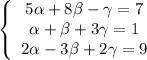 \left\{\begin{array}{c}5 \alpha +8 \beta -\gamma=7\\ \alpha + \beta +3\gamma =1\\2 \alpha -3 \beta +2\gamma=9\end{array}\right