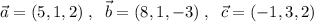 \vec{a}=(5,1,2)\; ,\; \; \vec{b}=(8,1,-3)\; ,\; \; \vec{c}=(-1,3,2)