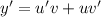 y'=u'v+uv'