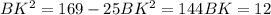 BK^{2} = 169-25&#10; BK^{2}=144&#10; BK=12