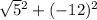 \sqrt5{ ^{2} + (-12)^{2}}