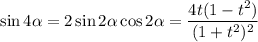 \sin4\alpha=2\sin2\alpha\cos2\alpha=\dfrac{4t(1-t^2)}{(1+t^2)^2}