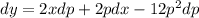 dy=2xdp+2pdx-12p^2dp