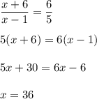 \dfrac{x+6}{x-1} = \dfrac{6}{5}\\ \\ 5(x+6)=6(x-1)\\ \\ 5x+30=6x-6\\ \\ x=36