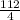 \frac{112}{4}