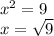 {x}^{2} = 9 \\ x = \sqrt{9}