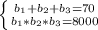 \left \{ {{b_1+b_2+b_3=70} \atop {b_1*b_2*b_3=8000}} \right.