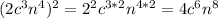 (2c^3n^4)^2=2^2c^{3*2}n^{4*2}=4c^6n^8