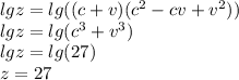 lgz=lg((c+v)(c^2-cv+v^2))&#10;\\lgz=lg(c^3+v^3)&#10;\\lgz=lg(27)&#10;\\z=27