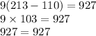 9(213 - 110) = 927 \\ 9 \times 103 = 927 \\ 927 = 927