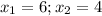 x_1=6; x_2=4