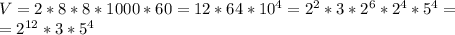 V=2*8*8*1000*60=12*64*10^4=2^2*3*2^6*2^4*5^4=\\=2^{12}*3*5^4