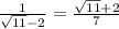 \frac{1}{ \sqrt{11} -2} = \frac{ \sqrt{11}+2 }{7}