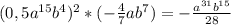 (0,5a^{15}b^{4})^{2}*(- \frac{4}{7}ab^{7} ) = - \frac{a^{31}b^{15}}{28}