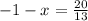 -1-x= \frac{20}{13}