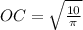 OC = \sqrt{ \frac{10}{ \pi } }