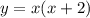 y = x(x+2)