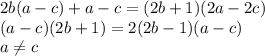 2b(a-c)+a-c=(2b+1)(2a-2c)\\ (a-c)(2b+1)=2(2b-1)(a-c)\\ a \neq c \\