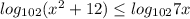 log _{102}( x^{2} +12) \leq log _{102}7x