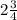 2\frac{3}{4}