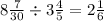 8 \frac{7}{30} \div 3 \frac{4}{5} = 2 \frac{1}{6}